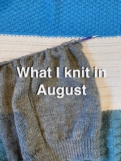 What I knit in&nbsp;August